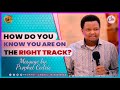 HOW DO YOU KNOW YOU ARE ON THE RIGHT TRACK?|SERMON BY PROPHET CEDRIC