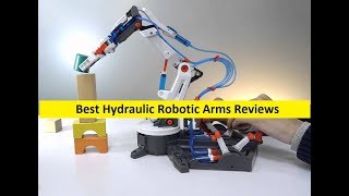 Top 3 Best Hydraulic Robotic Arms Reviews in 2019