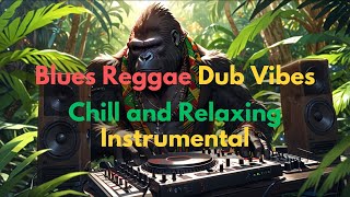 Blues, Reggae, Dub & Chill Vibes Vol 5 - Monkey Chill