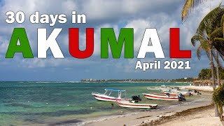 30 Days in Akumal, Mexico - April 2021