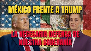 México frente a Trump, la necesaria defensa de nuestra soberanía         #contralíneatv #news #trump