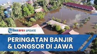 BMKG Keluarkan Peringatan Banjir dan Tanah Longsor di Pulau Jawa, Dampak Cuaca Ekstrem 3 Hari Besok