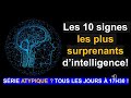 Les 10 signes les plus surprenants d'intelligence !