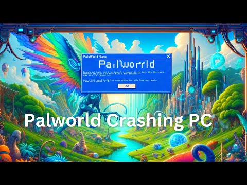 Palworld Crashing PC: cómo solucionarlo