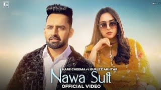 Nawa Suit (Full Video) Harf Cheema & Gurlez Akhtar | Beat Minister | Latest Punjabi Song | Geet MP3
