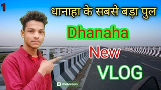 MY FAST VLOGS VIDEO || Dhanaha pull _ धानहा पुल 🤔#VLOG video 😀😀🙏@om star 5 👑