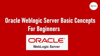 Under Oracle Weblogic Server Basic Concepts - For Beginners