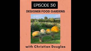 Episode 310: Designer Food Garden