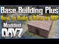 Base Building Plus DayZ Mod Tutorial - Easy and Secure Starter Base Explained - BBP on PC