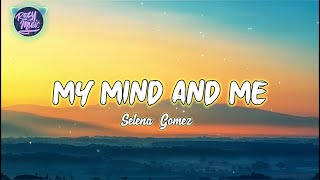 Selena Gomez - My Mind & Me  (Lyrics)