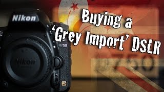 Buying a 'Grey Import' camera in the UK