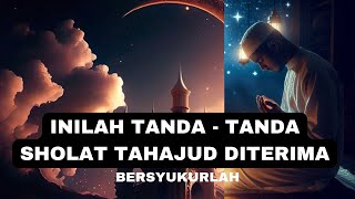 MASYA ALLAH !! Inilah Tanda tanda Sholat Tahajud Diterima. Bersyukurlah !!!