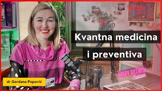 Kvantna medicina i preventiva  - dr Gordana Popović | Mary Sotirov Podcast