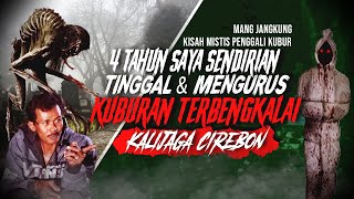 EKSKLUSIF HIDUP DITENGAH KUBURAN ! KISAH MISTIS PENGGALI KUBUR PEMAKAMAN ANGKER #MisteriCirebon