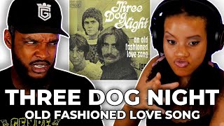 🎵 Three Dog Night: An Old Fashioned Love Song REACTION