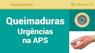 Webpalestra: Queimaduras - Urgências na APS