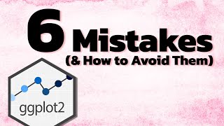 How to Avoid These Common Mistakes with {ggplot2} | A Step-by-Step Tutorial