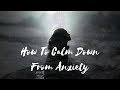 How To Calm Down From Anxiety | Relax and Calm | Instant Relief from Stress and Anxiety