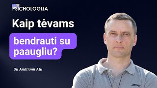 Kaip tėvams bendrauti su paaugliu?