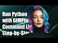 How to Run Python Scripts with GIMPfu from Command Line: A Step-by-Step Guide