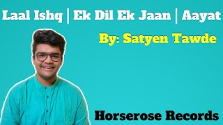 Laal Ishq | Ek Dil Ek Jaan | Aayat | Satyen Tawde | Mashup | Horserose Records