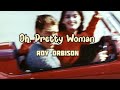Pretty Women by Roy Orbison