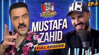 EXCUSE ME with Ahmad Ali Butt | Ft. Mustafa Zahid | Episode 5 | Exclusive Podcast
