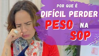 Por que é difícil perder peso na SOP?