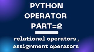 python operator part=2 ( relational operators,assignment operators) #python #coading