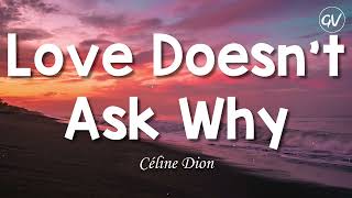 Céline Dion - Love Doesn't Ask Why [Lyrics]
