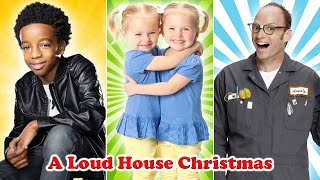 A Loud House Christmas ★  Full Cast 2021 | Then And Now