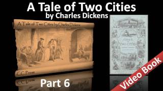 Part 6 - A Tale of Two Cities Audiobook by Charles Dickens (Book 03, Chs 01-07)