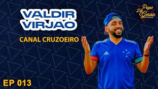 Episódio #013 - Valdir Virjão - Canal Cruzoeiro