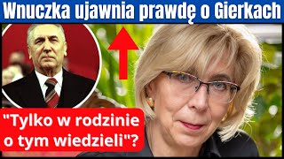 Wnuczka ujawnia nieznaną prawdę o Gierkach. Tylko w rodzinie o tym wiedzieli?