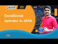 Conditional Operator in Java - Java Tutorial 23 🚀