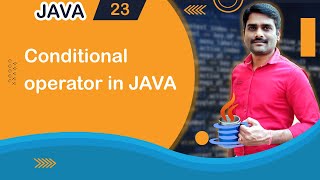 Conditional Operator in Java - Java Tutorial 23 🚀