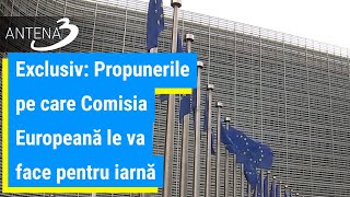 Exclusiv: Propunerile pe care Comisia Europeană le va face pentru iarnă