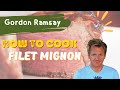 How to Cook Gordon Ramsay Filet Mignon Recipe