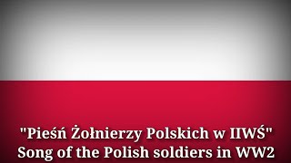 Pieśń Żołnierzy Polskich w IIWŚ - Song of the Polish soldiers in WW2 [Polish Medley Lyrics]