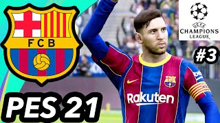 CHAMPIONS LEAGUE ACTION! - PES 2021 Barcelona Career Mode #3