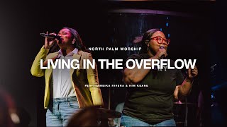 Living In The Overflow By Charity Gayle (Tameika Rivera \u0026 Kim Keane) | North Palm Worship