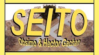 Obsimo \u0026 Hector Gachan – Seito [VISUAL]