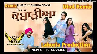 Dilan Da  Kabarhiya (Dhol Remix) R Nait  New Punjabi Song Mix ft Lahoria Production 2023