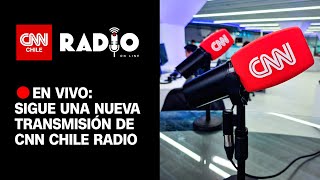 CNN Chile Radio: Lunes 24 de febrero de 2025