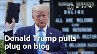 Former President Donald Trump pulls plug on blog