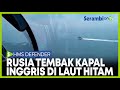 Rusia Tembak Kapal Penghancur Inggris di Laut Hitam, Akibat Masuk Wilayah Tanpa Izin