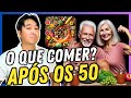 O QUE COMER APÓS OS 50 ANOS?