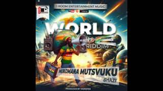 25 KEDHA MUKOMANA MUTSVUKU   BHAZI WORLDWIDE RIDDIM OFFICIAL AUDIO