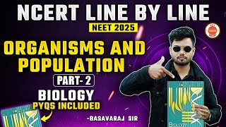 Organisms and Population Part 2 | Concept+ PYQs | NCERT Line by Line | NEET 2025 Biology