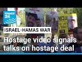 Hamas video signals developing talks for new hostage deal • FRANCE 24 English